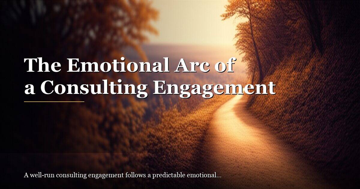 The Emotional Arc of a Consulting Engagement