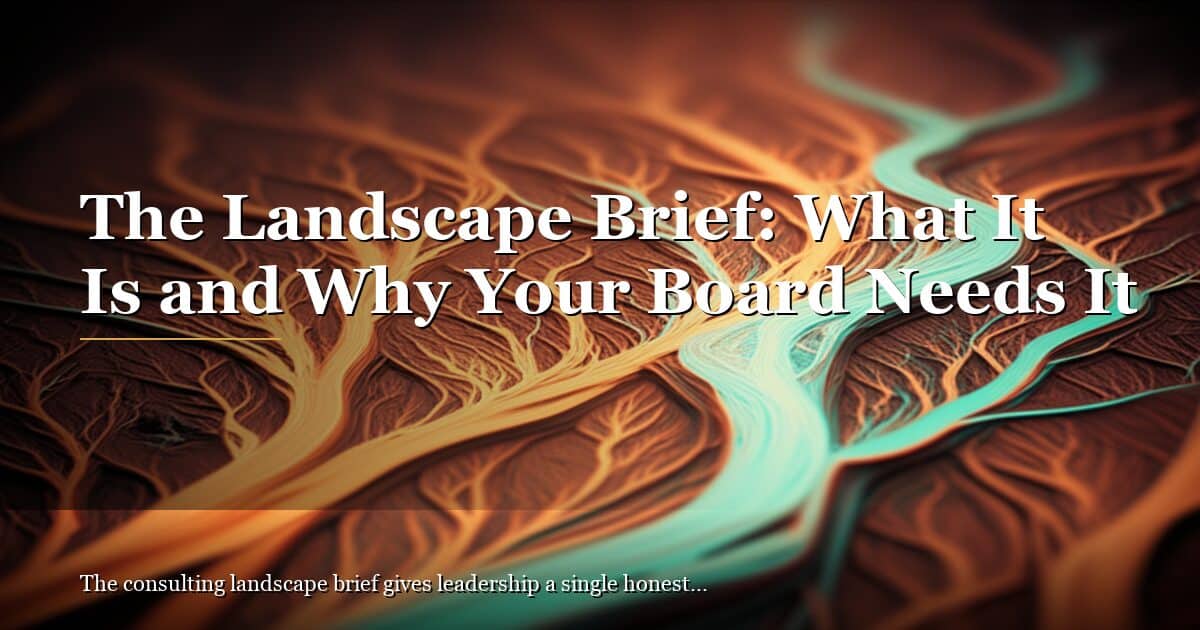 The Landscape Brief: What It Is and Why Your Board Needs It