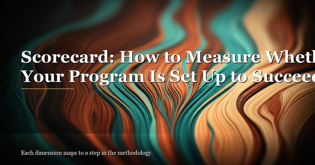 Scorecard: How to Measure Whether Your Program Is Set Up to Succeed